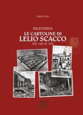 Palestrina. Le cartoline di Lelio Scacco dal 1946 al 1982. Ediz. illustrata