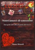 Nutri-amoci di emozioni. Dal gusto del cibo al gusto del vivere