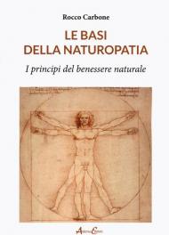 Le basi della naturopatia. I principi del benessere naturale