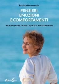 Pensieri, emozioni e comportamenti. Introduzione alla Terapia Cognitivo-Comportamentale