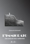 L' immigrato. Una storia di vita e solidarietà