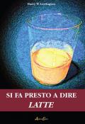 Si fa presto a dire latte