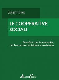 Cooperative sociali. Beneficio per la comunità, ricchezza da condividere e sostenere (Le)