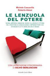 Le lenzuola del potere. Sogni, imprese, ambizioni, sesso, illusioni e vittorie del creatore di Lenzuolissimi, l'imprenditore che ha messo a letto Berlusconi e Obama: 1