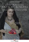 A tavola con gli antichi romani. Storia, aneddoti e tante ricette per scoprire come mangiavano i nostri antenati culturali