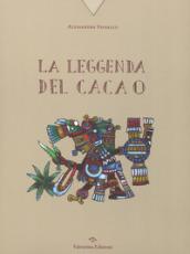 La leggenda del cacao. Ediz. a colori