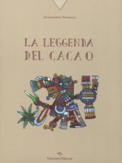 La leggenda del cacao. Ediz. a colori