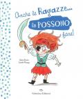 Anche le ragazze lo possono fare! Anche i ragazzi lo possono fare! Ediz. a colori