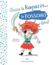 Anche le ragazze lo possono fare! Anche i ragazzi lo possono fare! Ediz. a colori