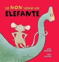 Io non sono un elefante. Ediz. a colori