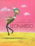 La fantastica storia di Leonardo. Ediz. a colori