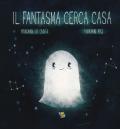 Il fantasma cerca casa. Ediz. a colori