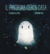 Il fantasma cerca casa. Ediz. a colori