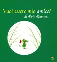 Vuoi essere mio amico? Ediz. a colori