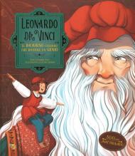 Leonardo da Vinci. Il bambino curioso che divenne un genio