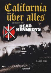 California über alles. Le origini dei Dead Kennedys