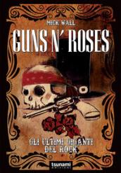 Guns N' Roses. Gli ultimi giganti del rock