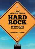 I 100 migliori dischi hard rock 1980-2015. Gli anni di bronzo