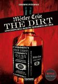 The dirt. Mötley Crüe. Confessioni della band più oltraggiosa del rock