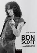 Bon Scott. La mia vita con il cantante degli AC/DC