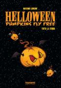 Helloween. Pumpkin fly free. Tutta la storia