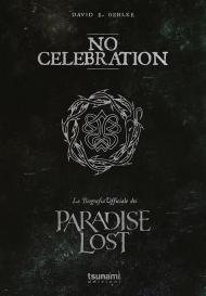 No celebration. La biografia ufficiale dei Paradise Lost