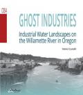 Ghost industries. Industrial water landscapes on the Willamette River in Oregon. Nuova ediz.