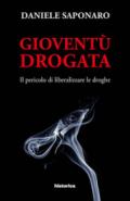 Gioventù drogata. Il pericolo di liberalizzare le droghe