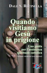 Quando visitiamo Gesù in prigione. Una guida per l'assistenza spirituale cattolica. Ediz. ridotta