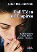 Dall'Eden all'Empireo. La femminilità nella Bibbia: analisi e riflessioni. Nuova ediz.