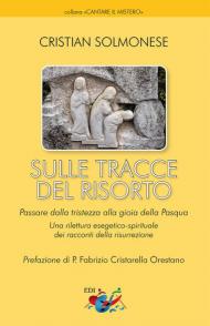 Sulle tracce del Risorto. Una rilettura esegetico-spirituale dei racconti della Risurrezione. Nuova ediz.