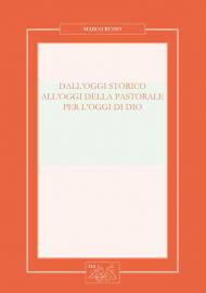 Dall'oggi storico all'oggi della pastorale per l'oggi di Dio. Nuova ediz.