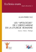 Les «apologies» de l'Ordo Missae de la Liturgie Romaine. Sources. Histoire. Théologie