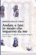 Andate e fate in modo che imparino da me. Commento ai Vangeli del Lezionario liturgico. Ciclo A - Matteo