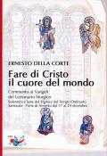 Fare di Cristo il cuore del mondo. Commento ai Vangeli del Lezionario liturgico. Solennità e feste del Signore nel Tempo Ordinario, Santorale, Ferie di Avvento dal 17 al 24 dicembre