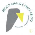 Becco Giallo e Pesce Grigio