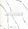 Soul.itudes. Veronica Francione. Catalogo della mostra (Atri, 27 ottobre 2018-9 dicembre 2018). Ediz. a colori