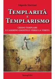 Templarità e templarismo. Credo templare e cammino gnostico verso la verità