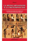 La reincarnazione e la metempsicosi. Il ritorno del principio spirituale in un nuovo involucro carnale