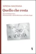 Quello che resta. Storia di Stefania Noce. Il femminicidio e i diritti delle donne nell'Italia d'oggi