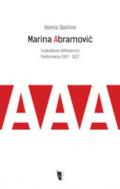 Marina Abramovi?. Il paradosso dell'assenza. Performance 1967-2017