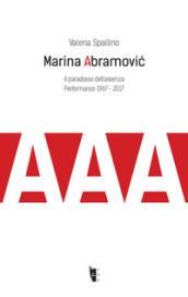 Marina Abramovi?. Il paradosso dell'assenza. Performance 1967-2017