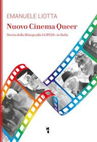 Nuovo cinema Queer. Storia della filmografia LGBTQI+ in Italia