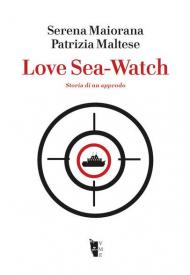 Love Sea-Watch. Storia di un approdo