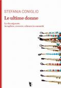 Le ultime donne. La vita migrante. Accogliere, crescere, educare in comunità