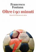 Oltre i 90 minuti. Storie di resistenza nel calcio