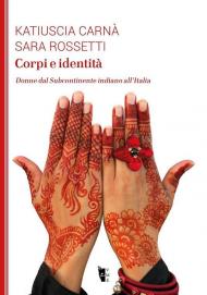 Corpi e identità. Donne dal Subcontinente indiano all'Italia