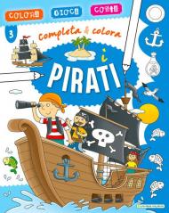 I pirati. Completa & colora. Ediz. a colori