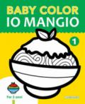 Io mangio. Baby color. Ediz. a colori