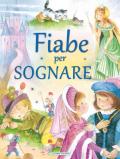 Fiabe per sognare. Ediz. illustrata